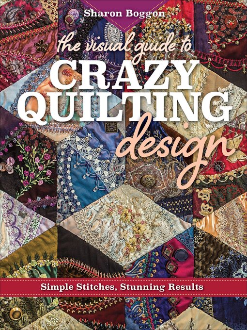 Title details for The Visual Guide to Crazy Quilting Design by Sharon Boggon - Wait list